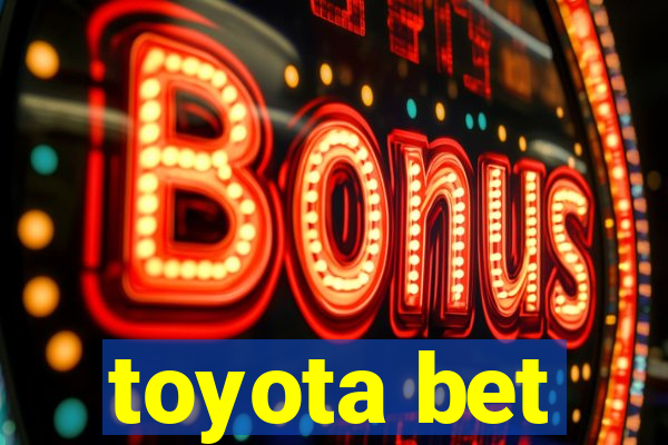 toyota bet